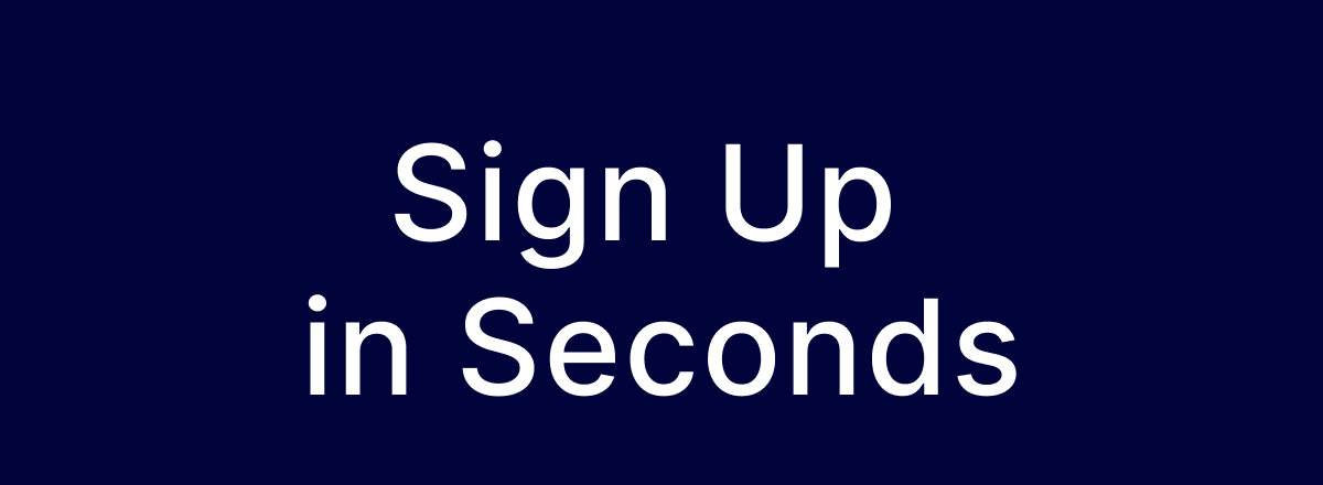 Sign Up in Seconds