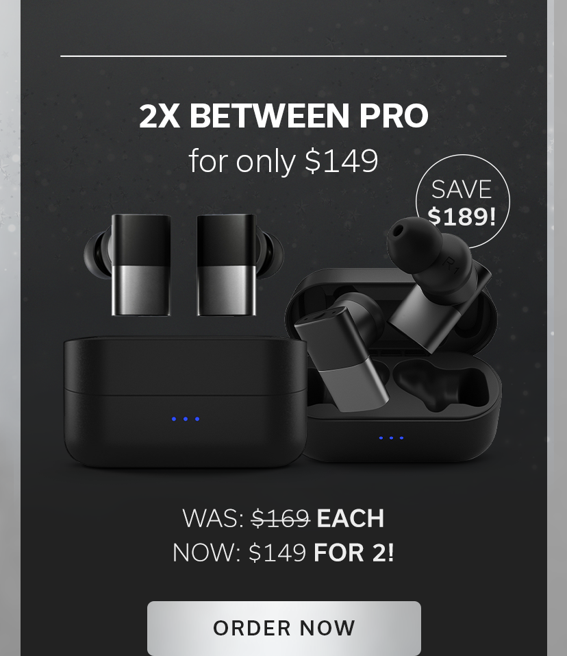 2X BETWEEN PRO for only $149