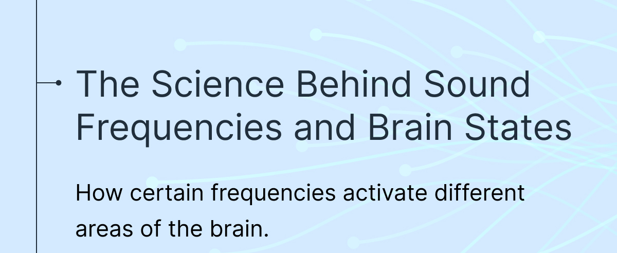 The Science Behind Sound Frequencies and Brain States