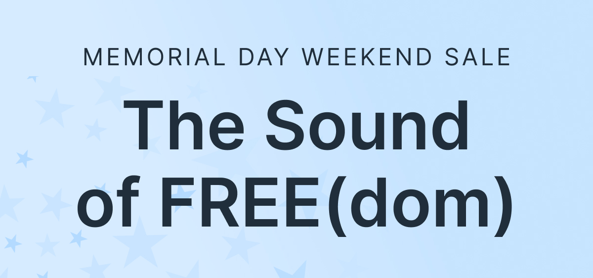 MEMORIAL DAY WEEKEND SALE | The Sound of FREE(dom)