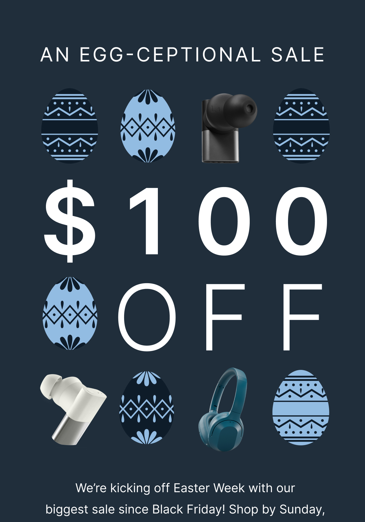 AN EGG-CEPTIONAL SALE | $100 OFF