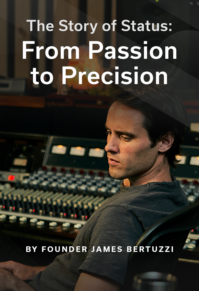 The Story of Status: From Passion to Precision BY FOUNDER JAMES BERTUZZI