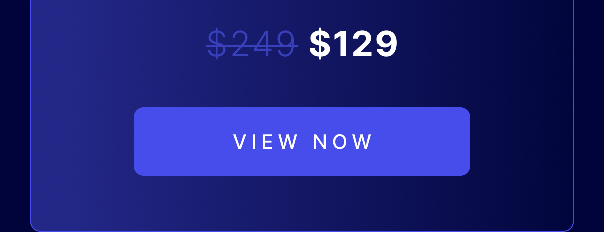 Normally $249, $149 during Early Access Sale - VIEW NOW