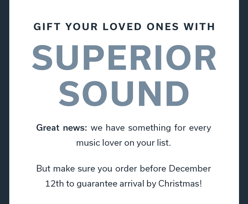 GIFT YOUR LOVED ONES WITH SUPERIOR SOUND