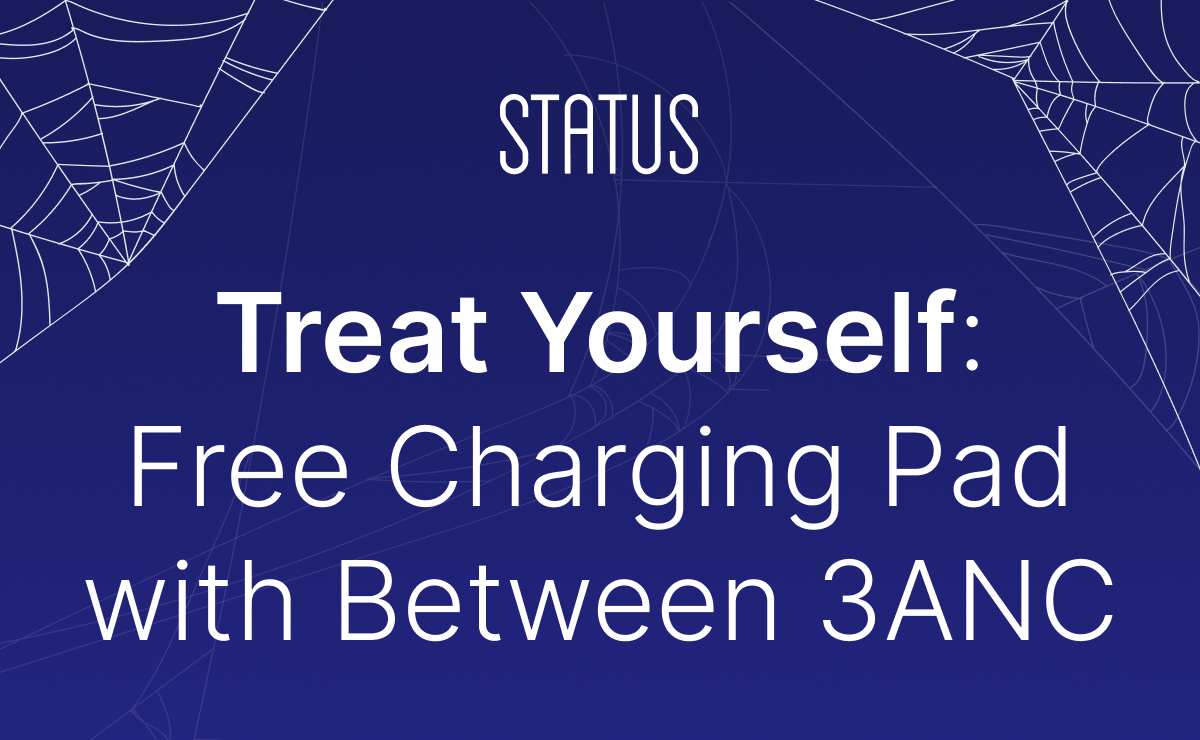 STATUS - Treat Yourself: Free Charging Pad with Between 3ANC