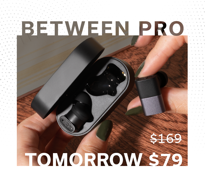 BETWEEN PRO TOMORROW $79