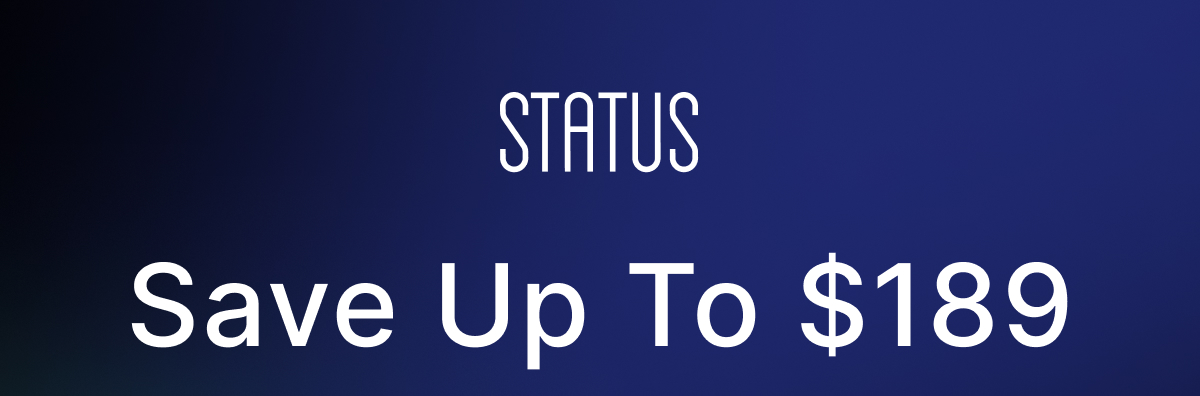 STATUS - Save Up To $189