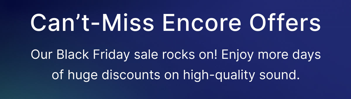 Can’t-Miss Encore Offers