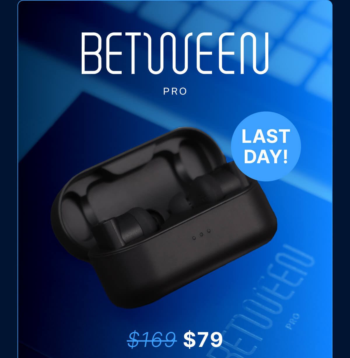 BETWEEN PRO: Normally $169, $79 during Cyber Week Sale. LAST DAY!