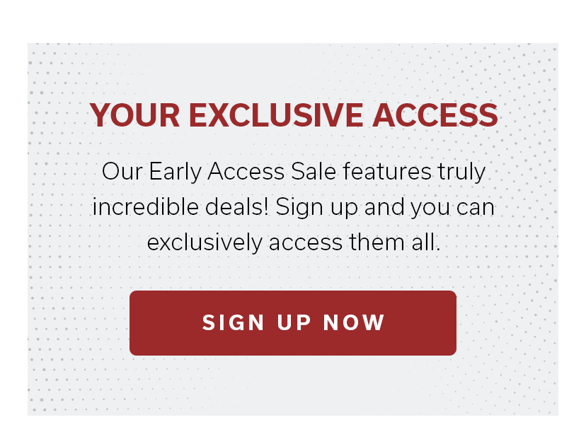 Your exclusive access | SIGN UP NOW