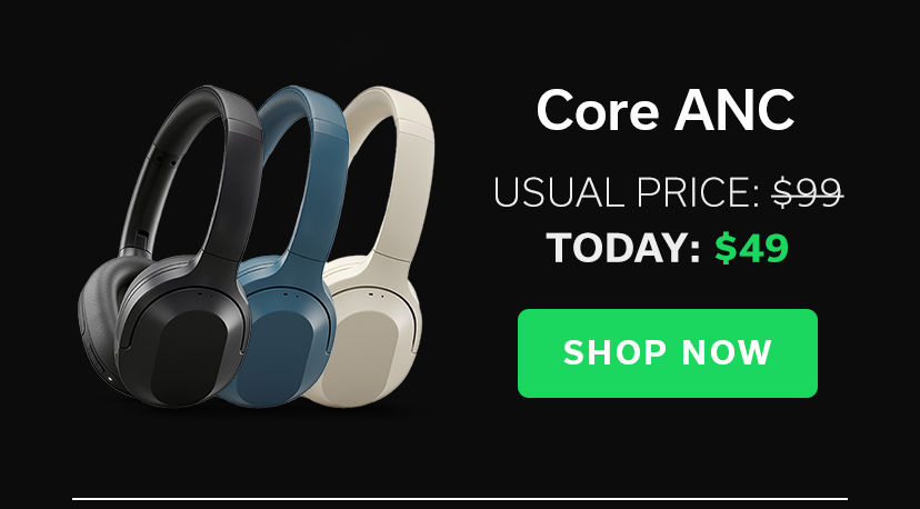 Core ANC | TODAY: $49