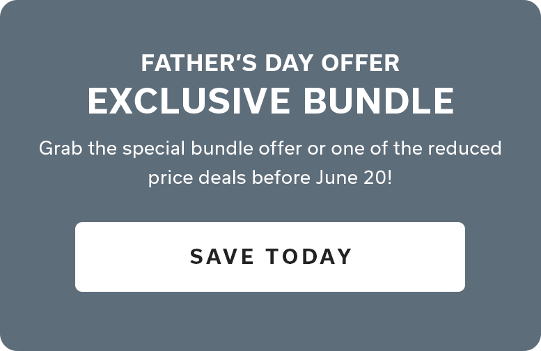 FATHER’S DAY OFFER EXCLUSIVE BUNDLE