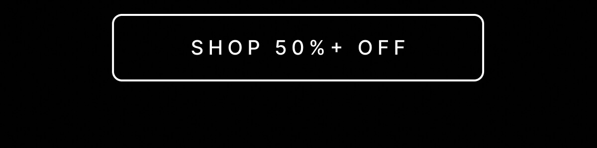 SHOP 50%+ OFF