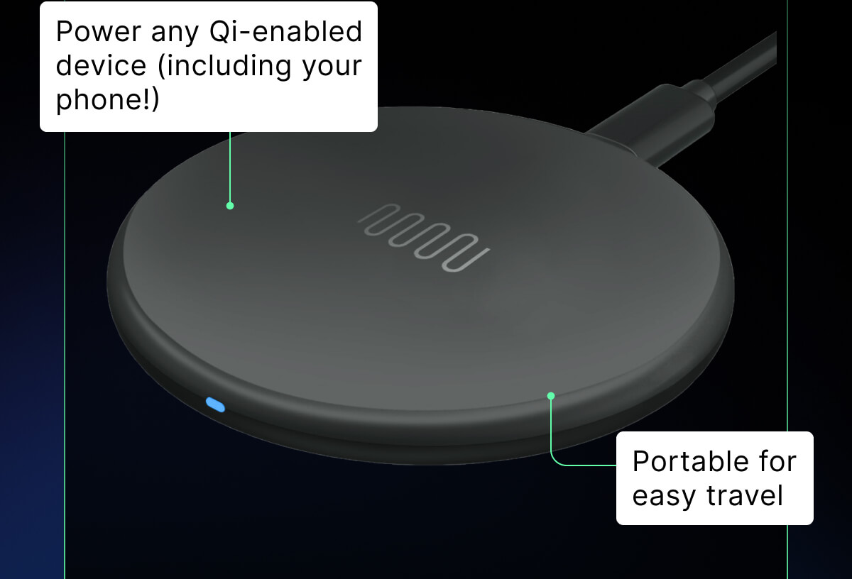 Power any Qi-enabled device (including your phone!) - Portable for easy travel