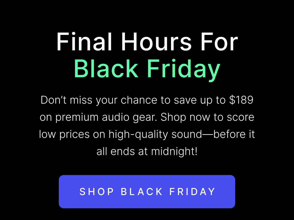 Final Hours For Black Friday. SHOP BLACK FRIDAY