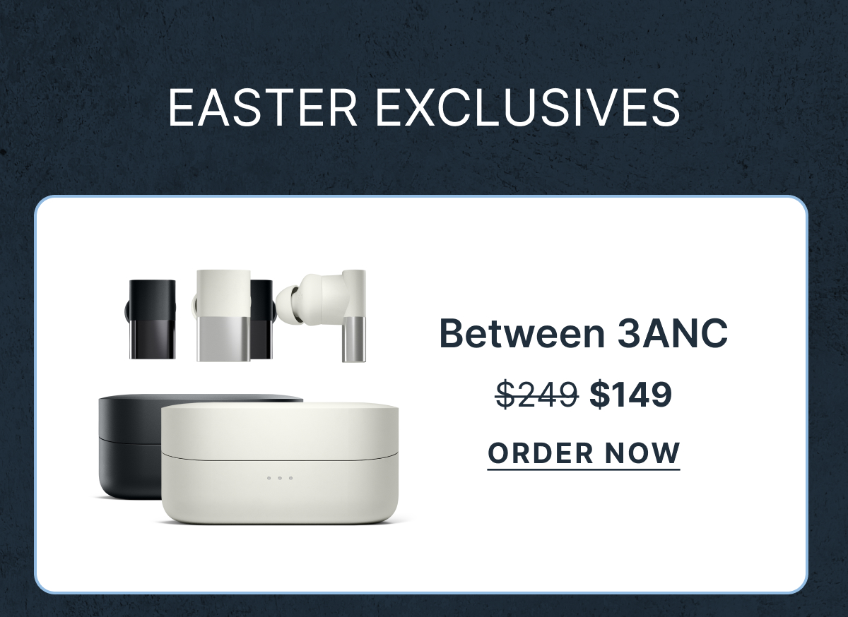 EASTER EXCLUSIVES | Between 3ANC $149