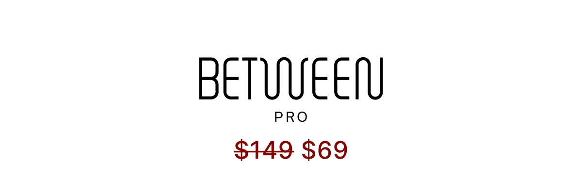 Between Pro $69